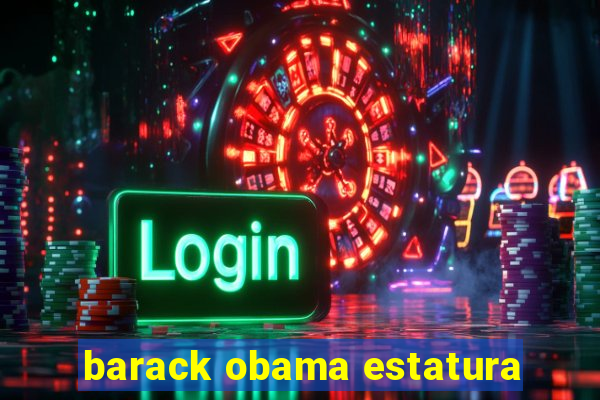 barack obama estatura