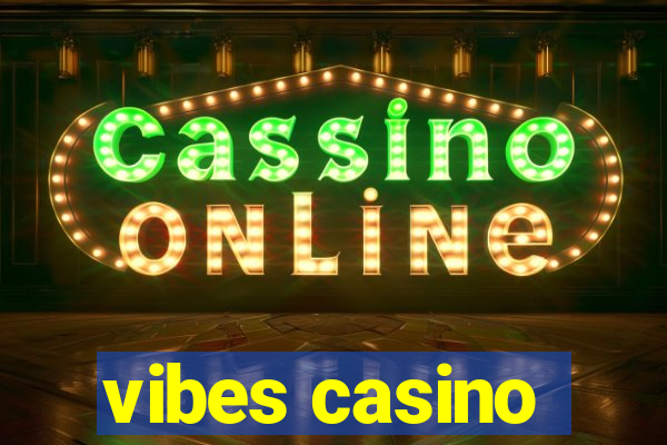 vibes casino