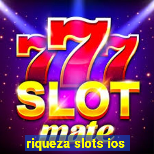 riqueza slots ios