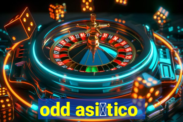 odd asi谩tico