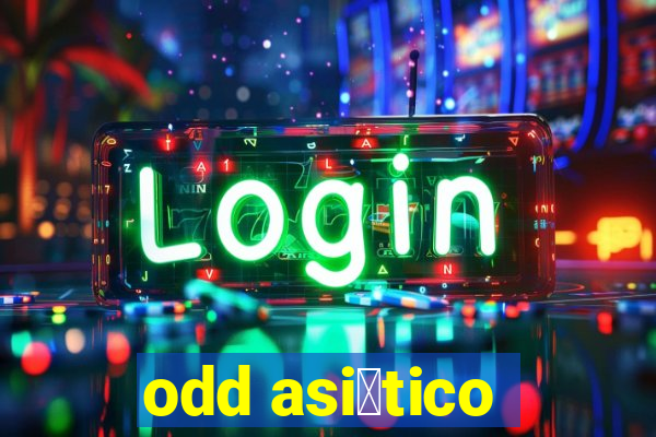 odd asi谩tico