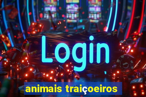 animais traiçoeiros