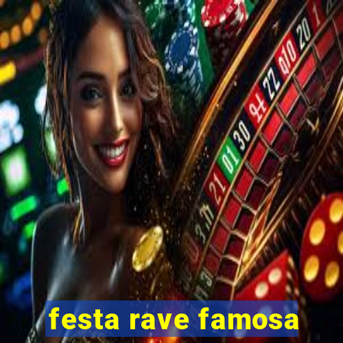 festa rave famosa