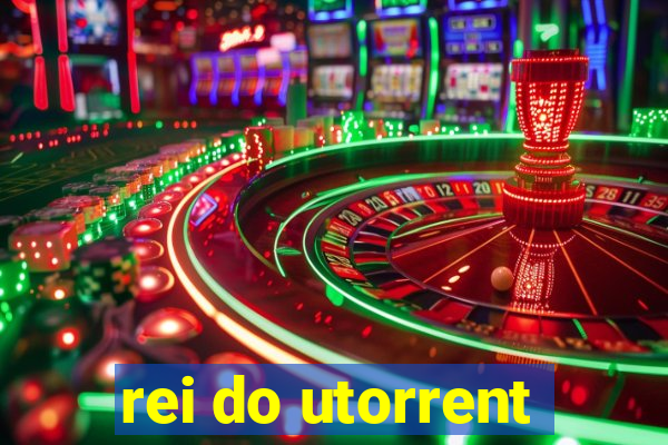 rei do utorrent