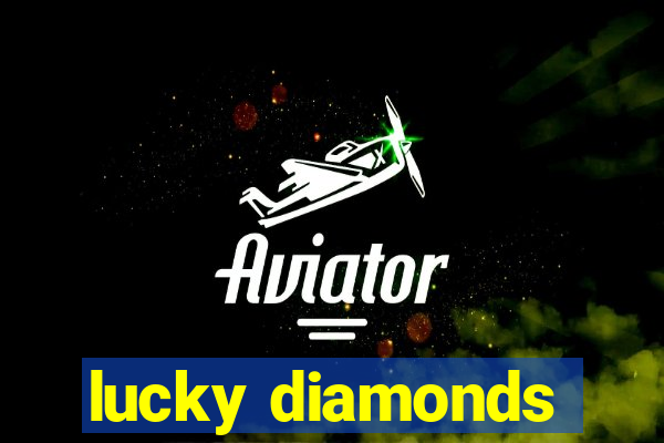 lucky diamonds