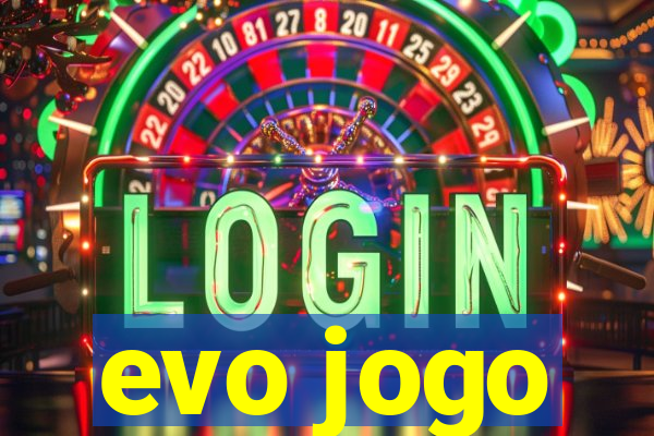 evo jogo