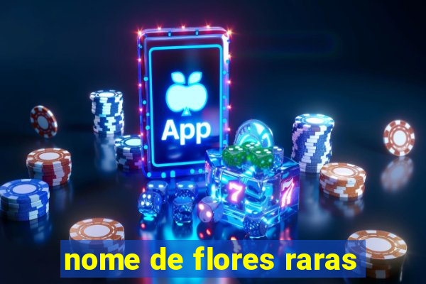 nome de flores raras