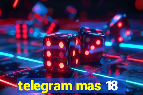 telegram mas 18