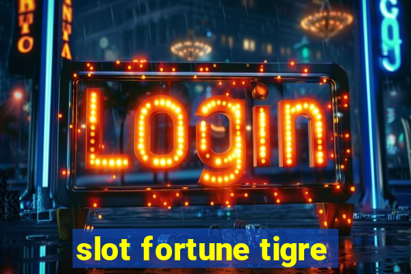 slot fortune tigre