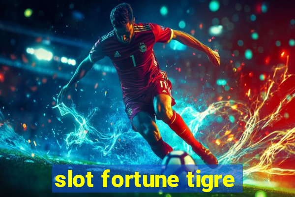 slot fortune tigre