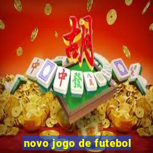 novo jogo de futebol