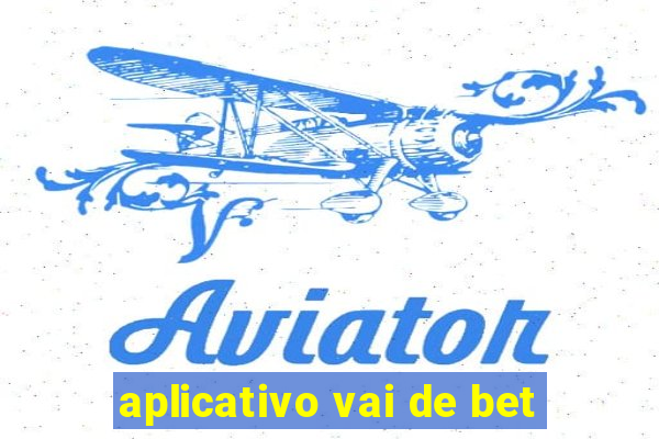 aplicativo vai de bet