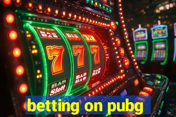 betting on pubg