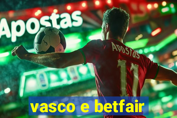 vasco e betfair