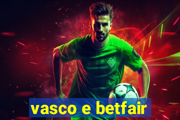 vasco e betfair