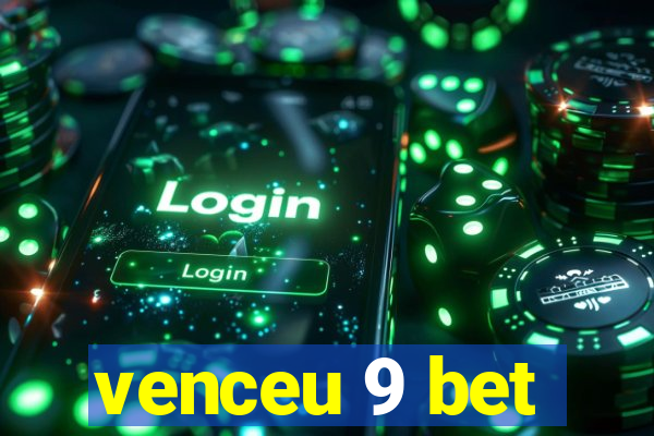 venceu 9 bet