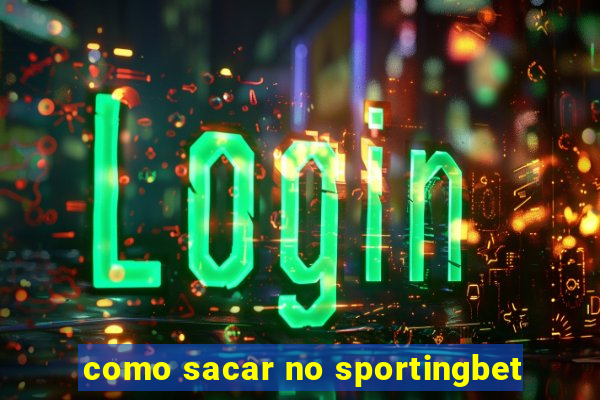 como sacar no sportingbet