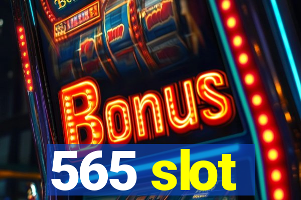 565 slot