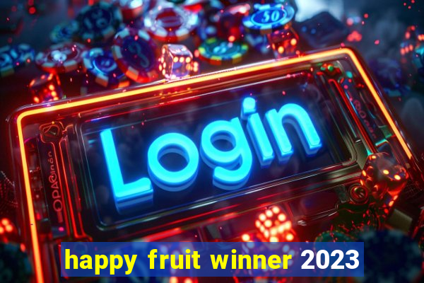 happy fruit winner 2023