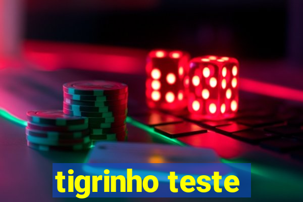 tigrinho teste