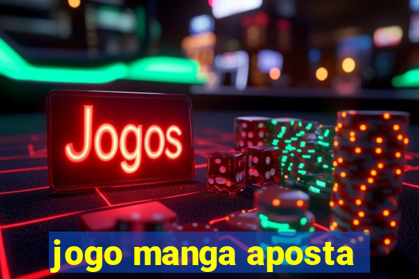 jogo manga aposta