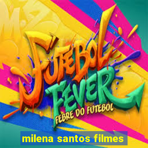 milena santos filmes