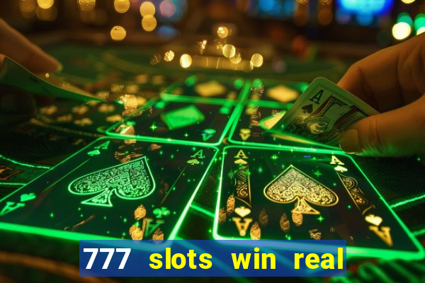 777 slots win real money 2023