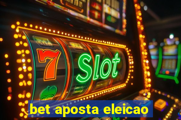 bet aposta eleicao