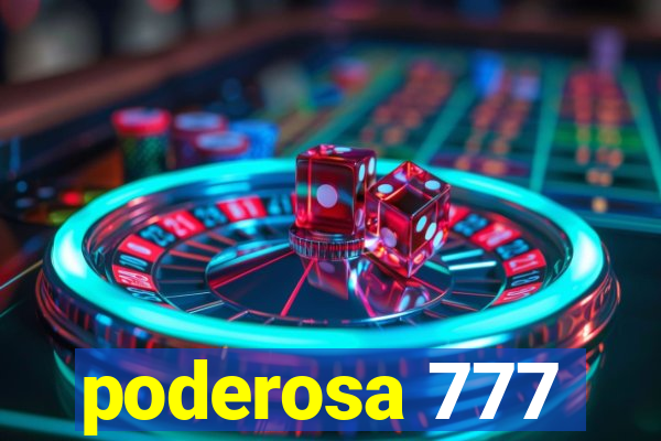 poderosa 777