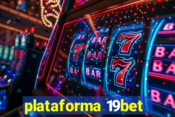 plataforma 19bet