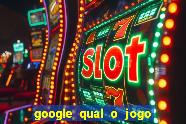 google qual o jogo de c****