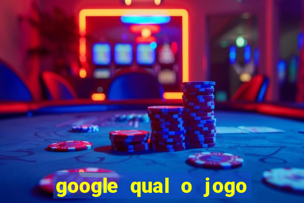 google qual o jogo de c****