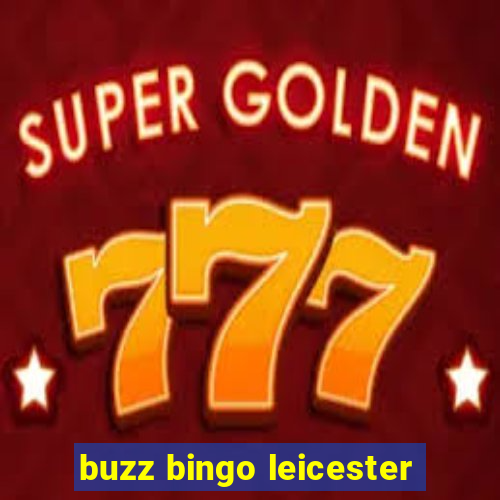 buzz bingo leicester