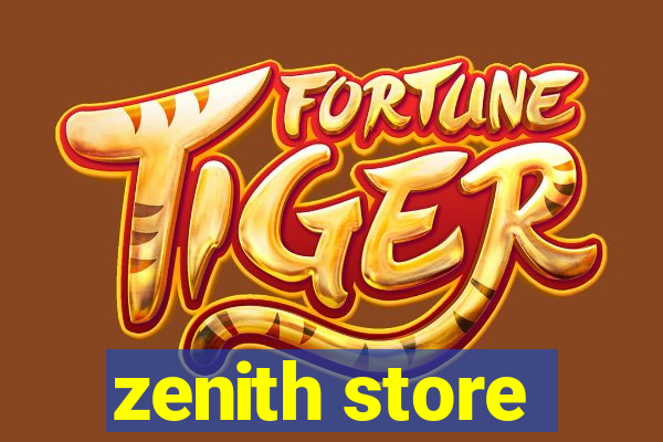 zenith store