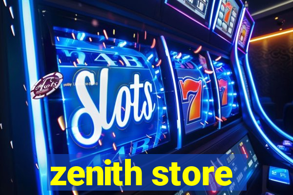 zenith store