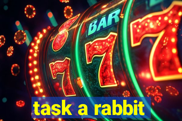 task a rabbit