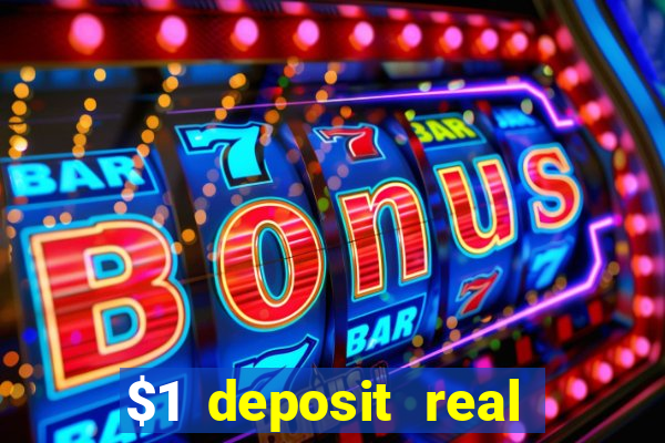 $1 deposit real play casinos