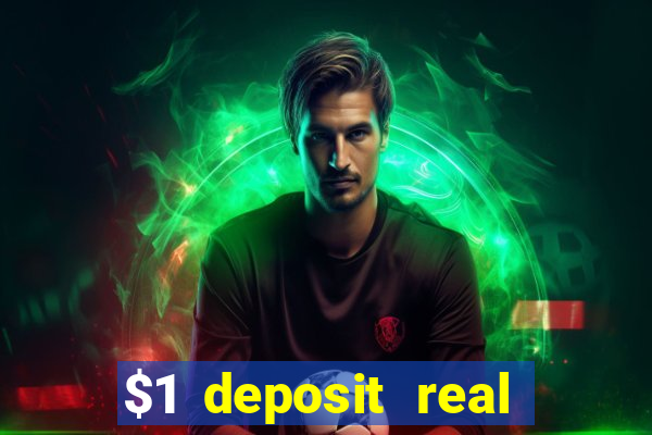 $1 deposit real play casinos