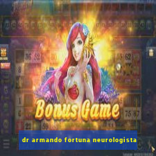 dr armando fortuna neurologista