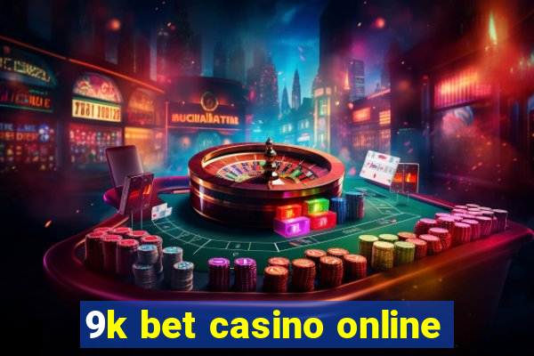 9k bet casino online