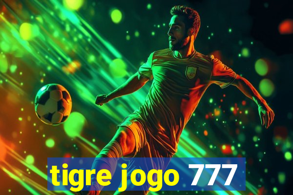 tigre jogo 777