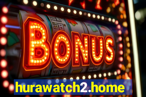 hurawatch2.home