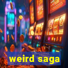 weird saga