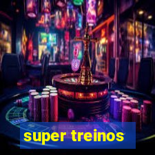 super treinos