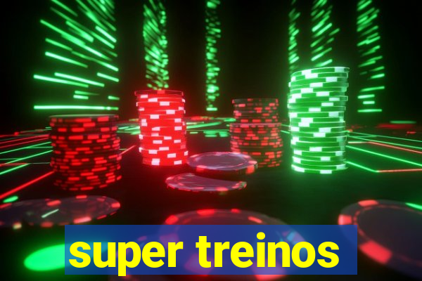 super treinos