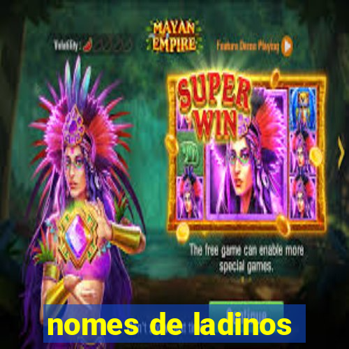 nomes de ladinos