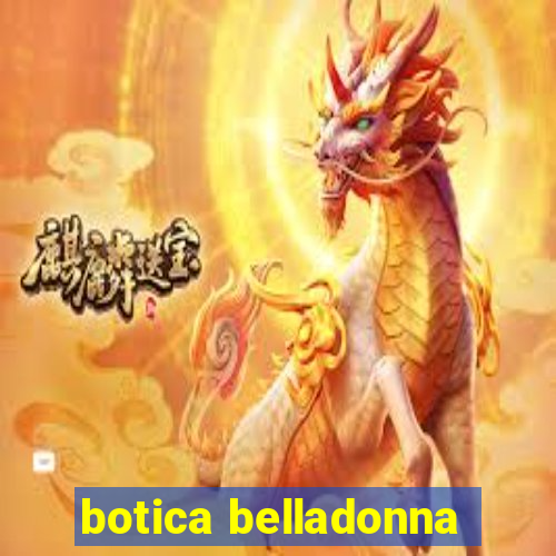 botica belladonna