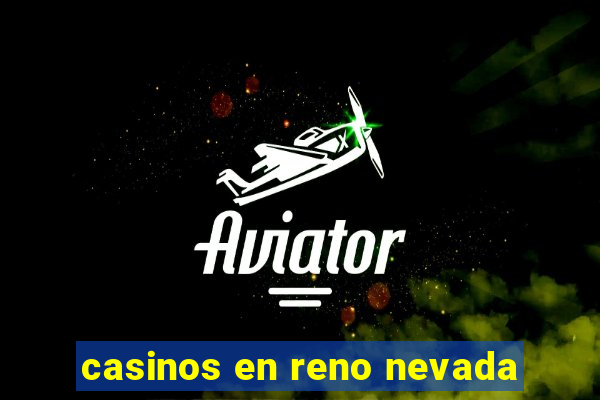 casinos en reno nevada