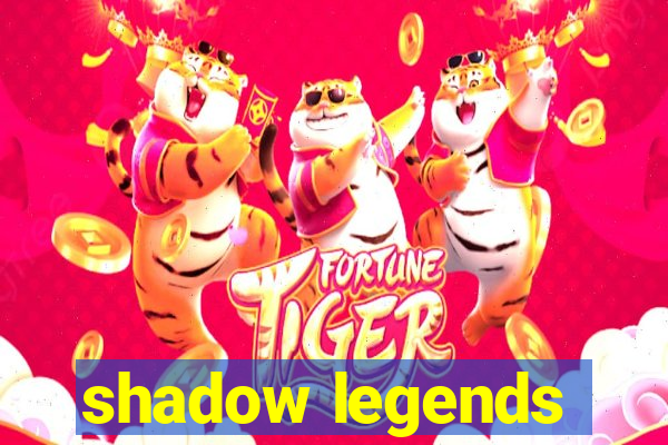 shadow legends