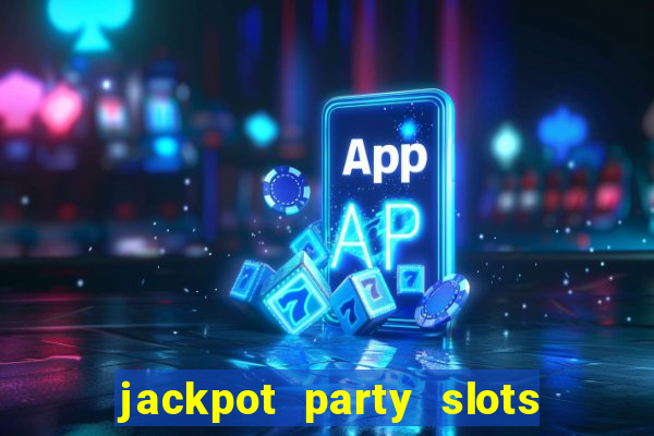 jackpot party slots win real cash